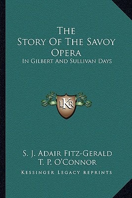 The Story Of The Savoy Opera: In Gilbert And Sullivan Days