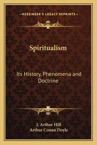 Spiritualism: Its History, Phenomena and Doctrine