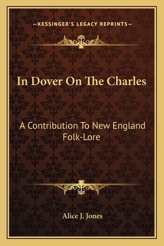 In Dover On The Charles: A Contribution To New England Folk-Lore