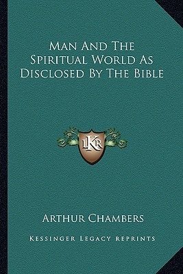 Man And The Spiritual World As Disclosed By The Bible
