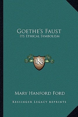 Goethe's Faust: Its Ethical Symbolism