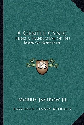 A Gentle Cynic: Being A Translation Of The Book Of Koheleth