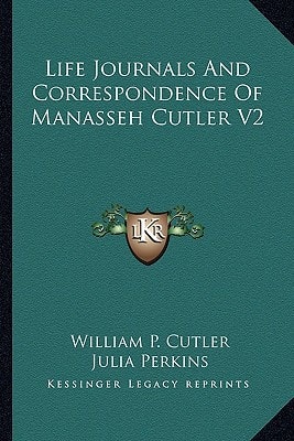 Life Journals And Correspondence Of Manasseh Cutler V2