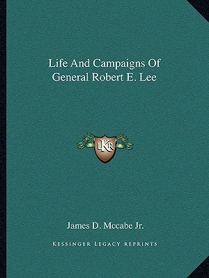 Life And Campaigns Of General Robert E. Lee