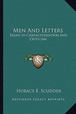 Men And Letters: Essays In Characterization And Criticism