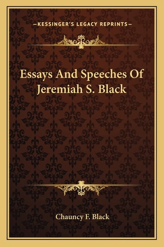 Essays And Speeches Of Jeremiah S. Black