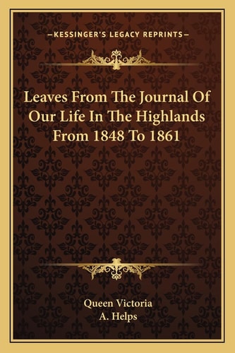 Leaves From The Journal Of Our Life In The Highlands From 1848 To 1861