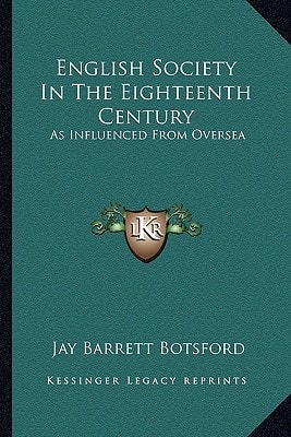 English Society In The Eighteenth Century: As Influenced From Oversea