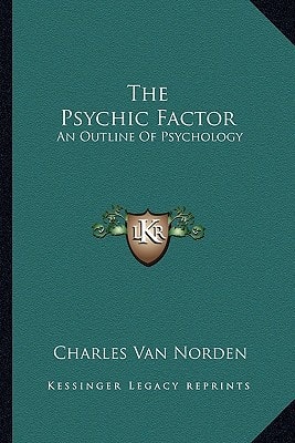 The Psychic Factor: An Outline Of Psychology