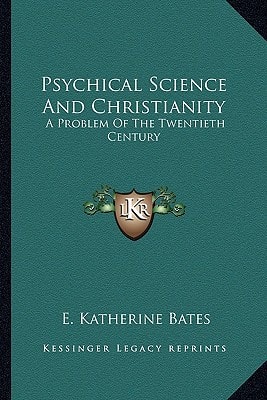 Psychical Science And Christianity: A Problem Of The Twentieth Century