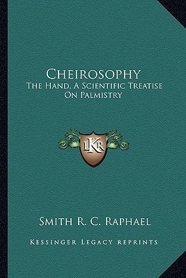 Cheirosophy: The Hand, A Scientific Treatise On Palmistry