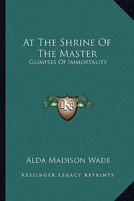 At The Shrine Of The Master: Glimpses Of Immortality