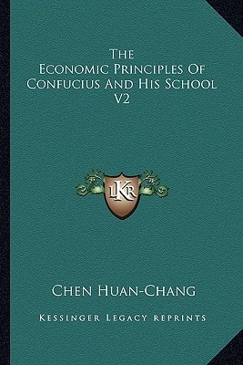 The Economic Principles Of Confucius And His School V2
