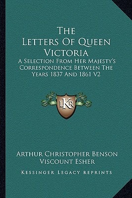 The Letters of Queen Victoria: A Selection from Her Majesty's Correspondence Between the Years 1837 and 1861 V2