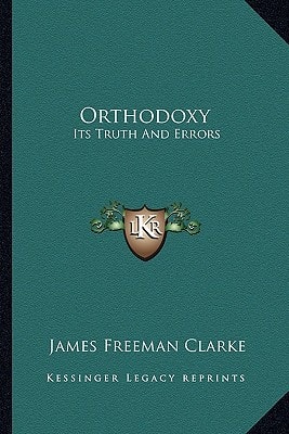 Orthodoxy: Its Truth And Errors