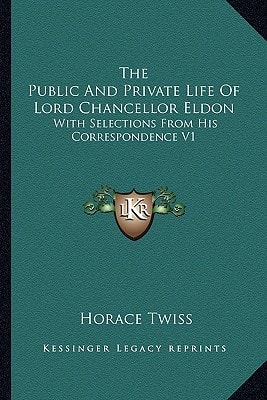 The Public And Private Life Of Lord Chancellor Eldon: With Selections From His Correspondence V1