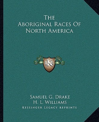The Aboriginal Races Of North America