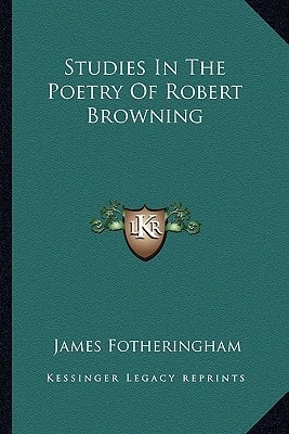 Studies In The Poetry Of Robert Browning