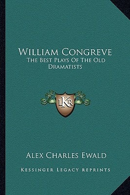 William Congreve: The Best Plays Of The Old Dramatists