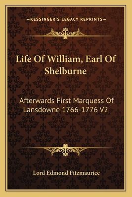 Life Of William, Earl Of Shelburne: Afterwards First Marquess Of Lansdowne 1766-1776 V2