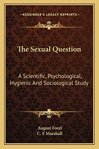 The Sexual Question: A Scientific, Psychological, Hygienic And Sociological Study