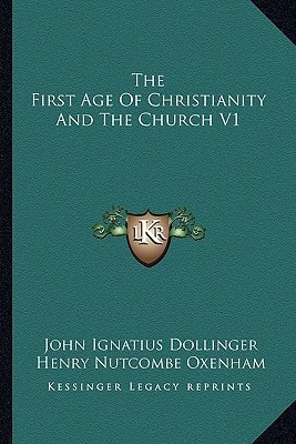 The First Age Of Christianity And The Church V1