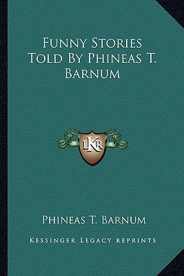 Funny Stories Told By Phineas T. Barnum