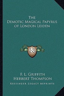 The Demotic Magical Papyrus of London Leiden