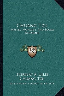 Chuang Tzu: Mystic, Moralist, And Social Reformer