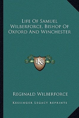 Life Of Samuel Wilberforce, Bishop Of Oxford And Winchester