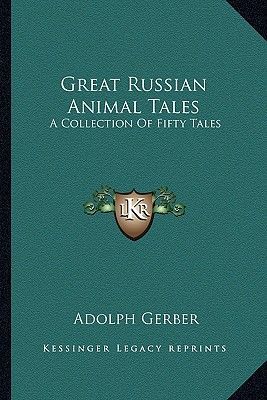 Great Russian Animal Tales: A Collection of Fifty Tales