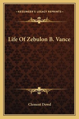 Life Of Zebulon B. Vance