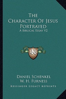 The Character Of Jesus Portrayed: A Biblical Essay V2