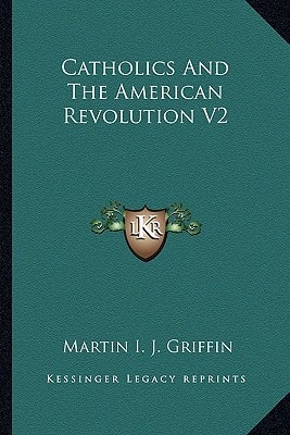 Catholics And The American Revolution V2