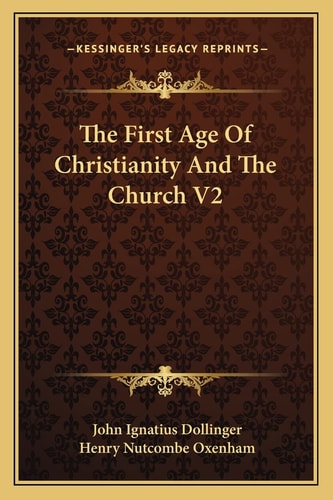 The First Age Of Christianity And The Church V2