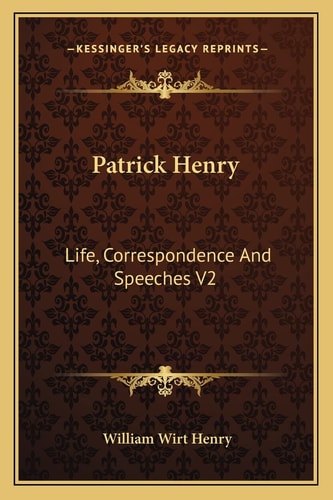 Patrick Henry: Life, Correspondence And Speeches V2