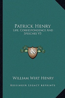 Patrick Henry: Life, Correspondence And Speeches V3