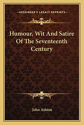 Humour, Wit And Satire Of The Seventeenth Century