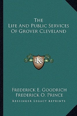 The Life And Public Services Of Grover Cleveland