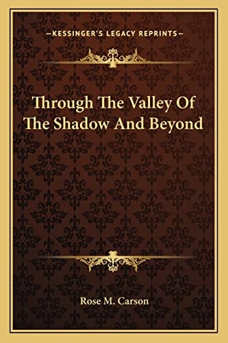 Through The Valley Of The Shadow And Beyond