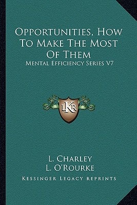 Opportunities, How To Make The Most Of Them: Mental Efficiency Series V7