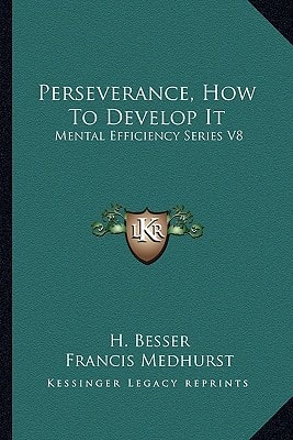 Perseverance, How To Develop It: Mental Efficiency Series V8