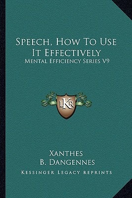 Speech, How To Use It Effectively: Mental Efficiency Series V9