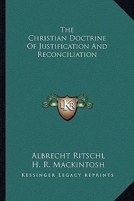 The Christian Doctrine Of Justification And Reconciliation