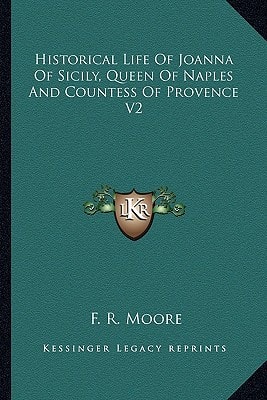 Historical Life Of Joanna Of Sicily, Queen Of Naples And Countess Of Provence V2