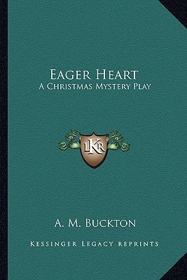 Eager Heart: A Christmas Mystery Play