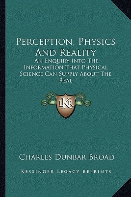 Perception, Physics And Reality: An Enquiry Into The Information That Physical Science Can Supply About The Real