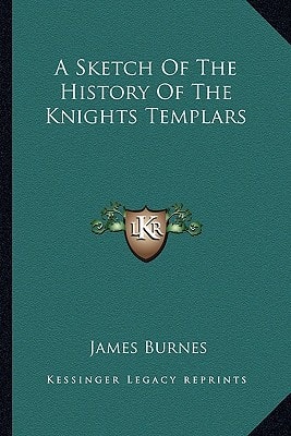 A Sketch Of The History Of The Knights Templars