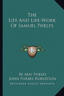 The Life And Life-Work Of Samuel Phelps