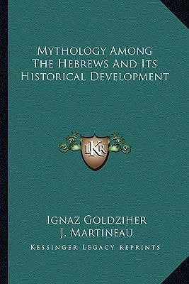 Mythology Among The Hebrews And Its Historical Development